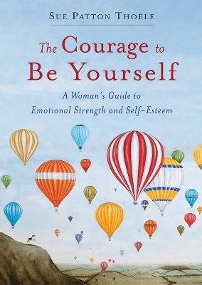 Courage to be Yourself by Sue Patton Thoele