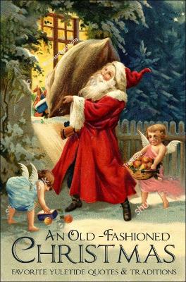 An Old-Fashioned Christmas: Favourite Yuletide Quotes and Traditions book