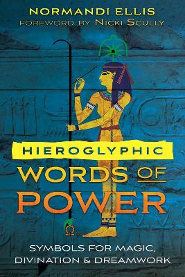 Hieroglyphic Words of Power: Symbols for Magic, Divination, and Dreamwork book