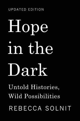 Hope in the Dark by Rebecca Solnit