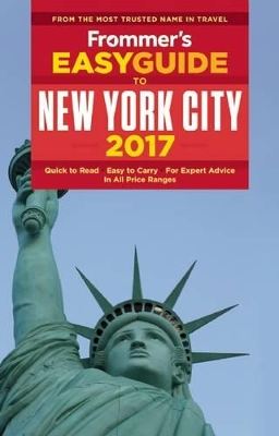 Frommer's EasyGuide to New York City 2017 by Pauline Frommer