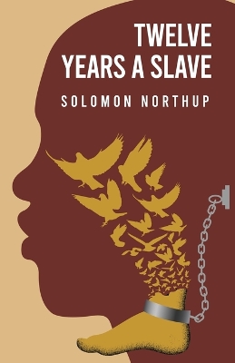 Twelve Years a Slave By: Solomon Northup by Solomon Northup