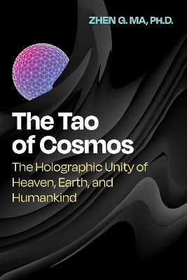 The Tao of Cosmos: The Holographic Unity of Heaven, Earth, and Humankind book