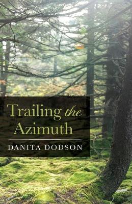 Trailing the Azimuth by Danita Dodson