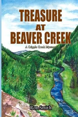 Treasure At Beaver Creek: A Cripple Creek Mystery book