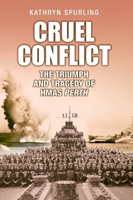 Cruel Conflict: The Triumph and Tragedy of HMAS Perth book