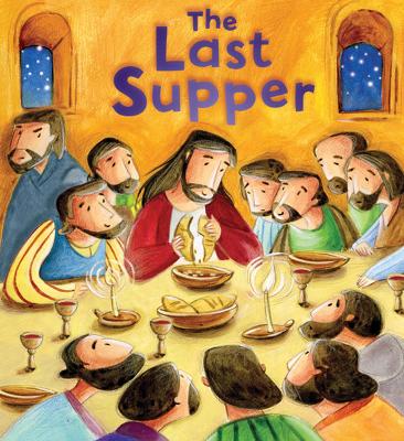 New Testament: the Last Supper (My First Bible Stories) by Katherine Sully