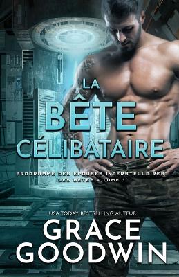 La B�te C�libataire: (Grands caract�res) by Grace Goodwin