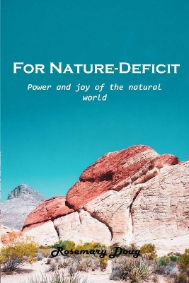 For Nature-Deficit: Power and joy of the natural world book