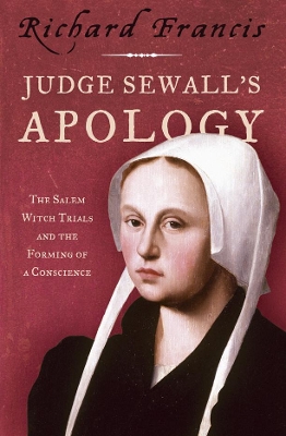 Judge Sewall's Apology: The Salem Witch Trials and the Forming of a Conscience book