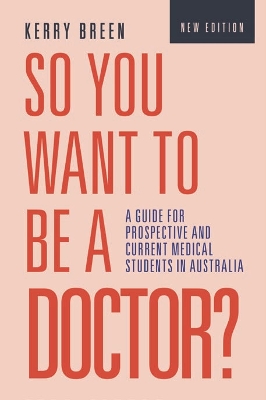 So You Want to be a Doctor?: A Guide for Prospective and Current Medical Students in Australia book