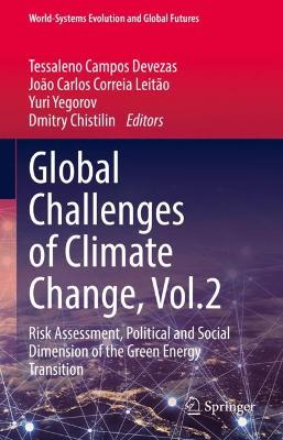 Global Challenges of Climate Change, Vol.2: Risk Assessment, Political and Social Dimension of the Green Energy Transition by Tessaleno Campos Devezas