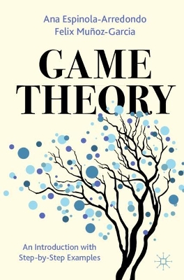 Game Theory: An Introduction with Step-by-Step Examples book