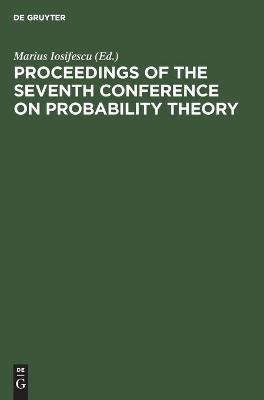 Proceedings of the Seventh Conference on Probability Theory: August 29–September 4, 1982, Brasov, Romania book