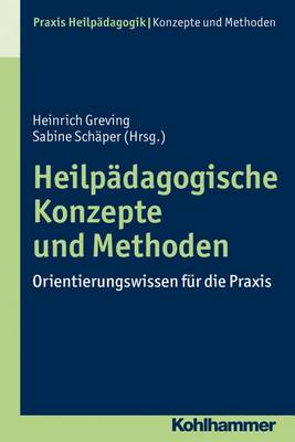 Heilpadagogische Konzepte Und Methoden: Orientierungswissen Fur Die Praxis book