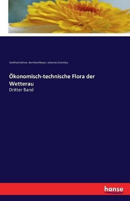Ökonomisch-technische Flora der Wetterau: Dritter Band book