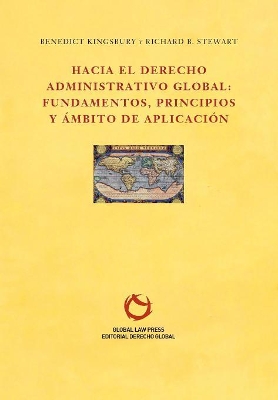 Hacia el Derecho Administrativo Global: fundamentos, principios y ámbito de aplicación book