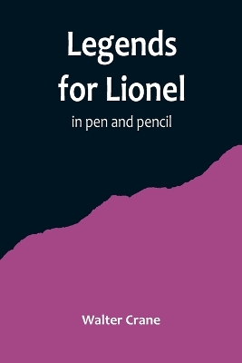 Legends for Lionel: in pen and pencil book