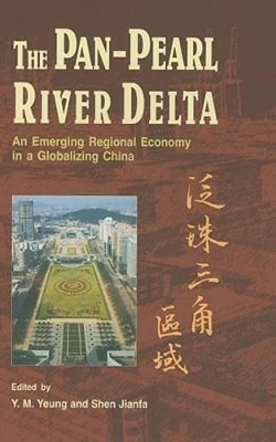 The Pan-Pearl River Delta: An Emerging Regional Economy in a Globalizing China book