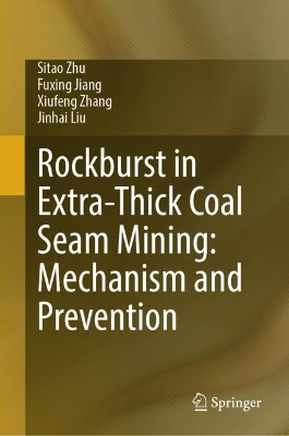 Rockburst in Extra-Thick Coal Seam Mining: Mechanism and Prevention book