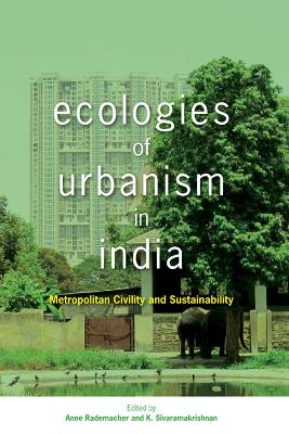Ecologies of Urbanism in India: Metropolitan Civility and Sustainability book