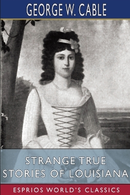 Strange True Stories of Louisiana (Esprios Classics) book