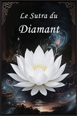 Le Sutra du Diamant: Un Guide pour La Perfection de la Sagesse book