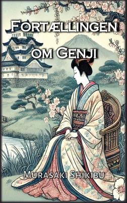 Fortællingen om Genji by Murasaki Shikibu