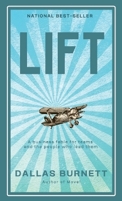 Lift: A business fable for teams and the people who lead them by Dallas Burnett