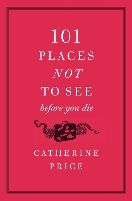 101 Places Not to See Before You Die book