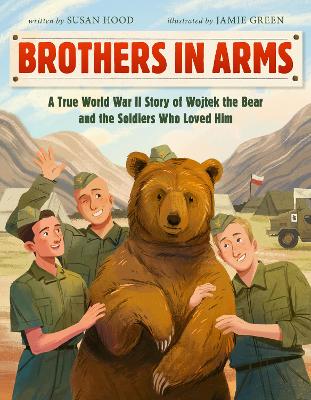 Brothers in Arms: A True World War II Story of Wojtek the Bear and the Soldiers Who Loved Him book