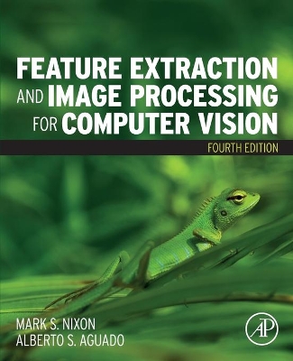 Feature Extraction and Image Processing for Computer Vision by Mark Nixon