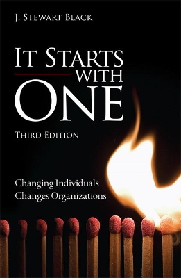 It Starts with One: Changing Individuals Changes Organizations by J. Black