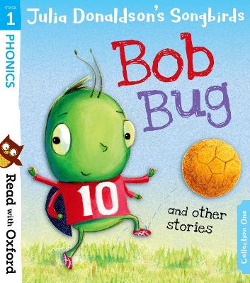 Read with Oxford: Stage 1: Julia Donaldson's Songbirds: Bob Bug and Other Stories book