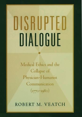 Disrupted Dialogue by Robert M Veatch