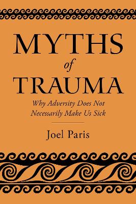 Myths of Trauma: Why Adversity Does Not Necessarily Make Us Sick book