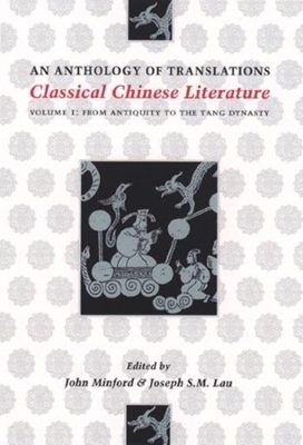 Classical Chinese Literature: An Anthology of Translations: From Antiquity to the Tang Dynasty book