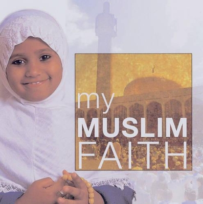 My Muslim Faith by Khadijah Knight