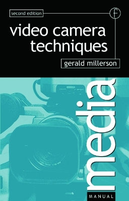 Video Camera Techniques by Gerald Millerson