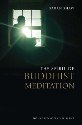 Spirit of Buddhist Meditation by Sarah Shaw