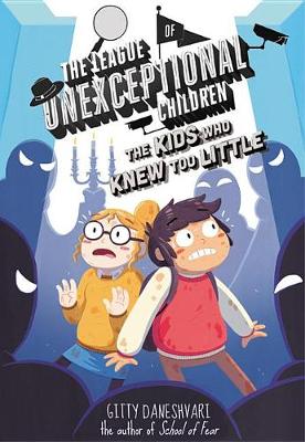 The League of Unexceptional Children: The Kids Who Knew Too Little by Gitty Daneshvari