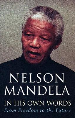 In His Own Words by Nelson Mandela
