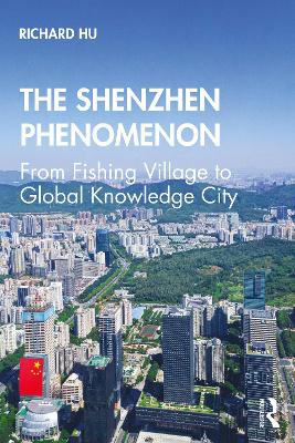 The Shenzhen Phenomenon: From Fishing Village to Global Knowledge City book