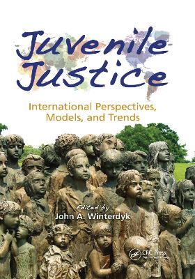 Juvenile Justice: International Perspectives, Models and Trends by John A. Winterdyk