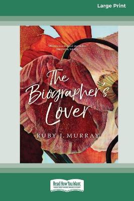 The Biographer's Lover (16pt Large Print Edition) by Ruby J Murray