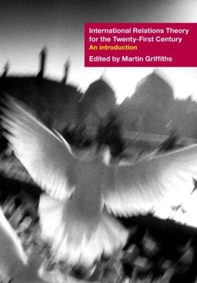 International Relations Theory for the Twenty-First Century by Martin Griffiths