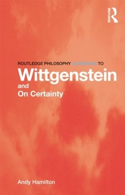 Routledge Philosophy GuideBook to Wittgenstein and On Certainty book