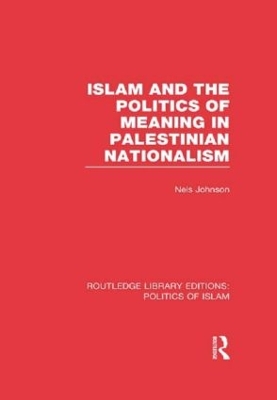 Islam and the Politics of Meaning in Palestinian Nationalism book