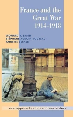 France and the Great War by Leonard V. Smith