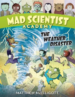 Mad Scientist Academy The Weather Disaster by Matthew McElligott